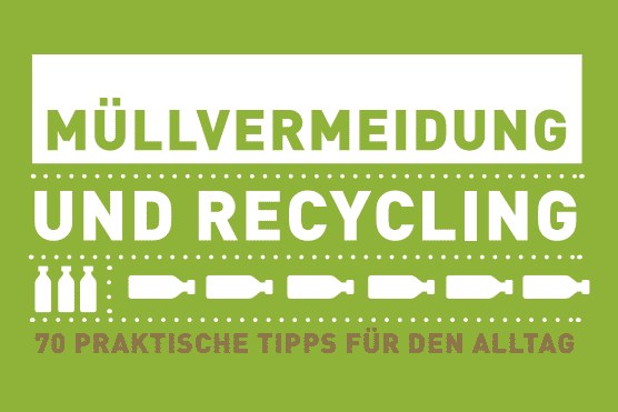 Müll vermeiden und richtig recyceln
